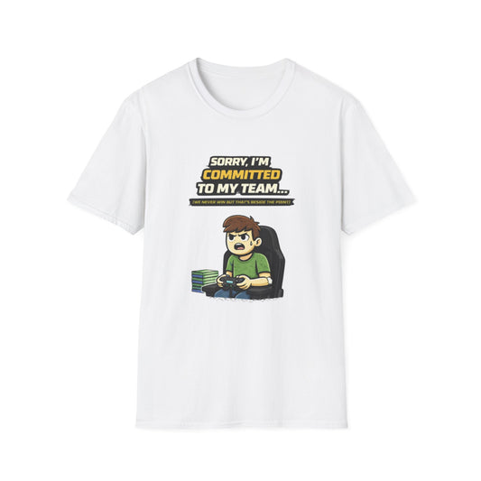 "Sorry I'm Committed to My Team" Funny Gamer Graphic Tee