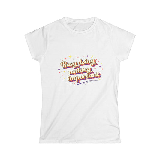 "Busy Doing Nothing Important" Cute Women's Tee