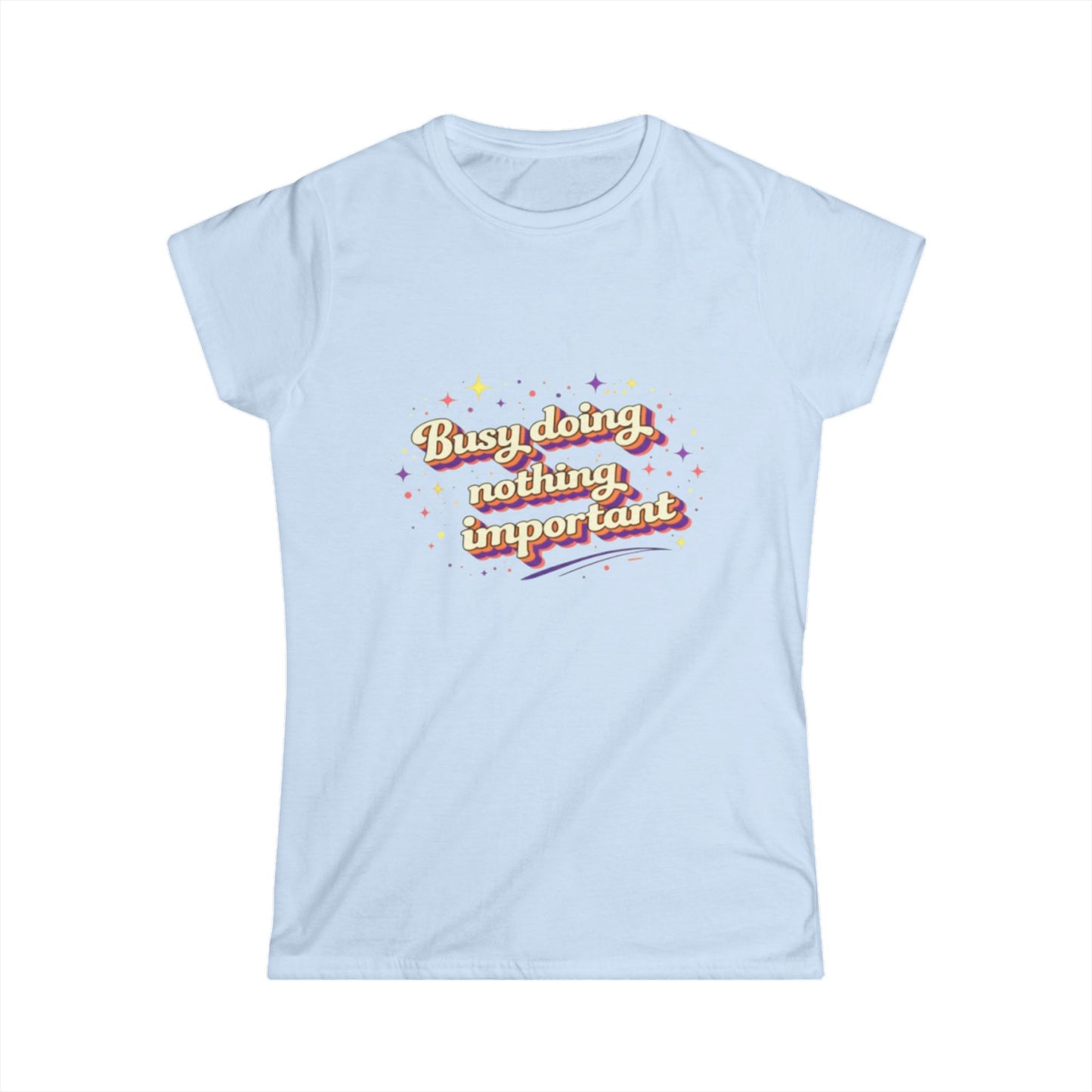 "Busy Doing Nothing Important" Cute Women's Tee