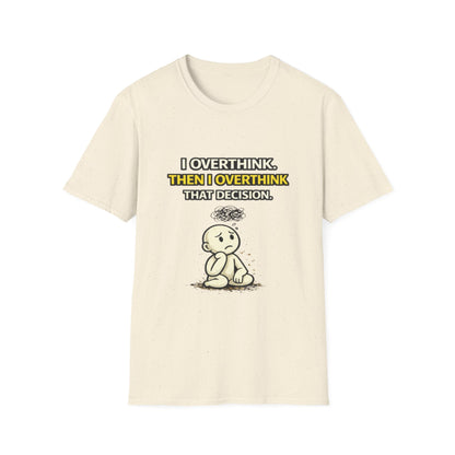 "I Overthink, Then I Overthink That Decision" Funny Graphic Tee