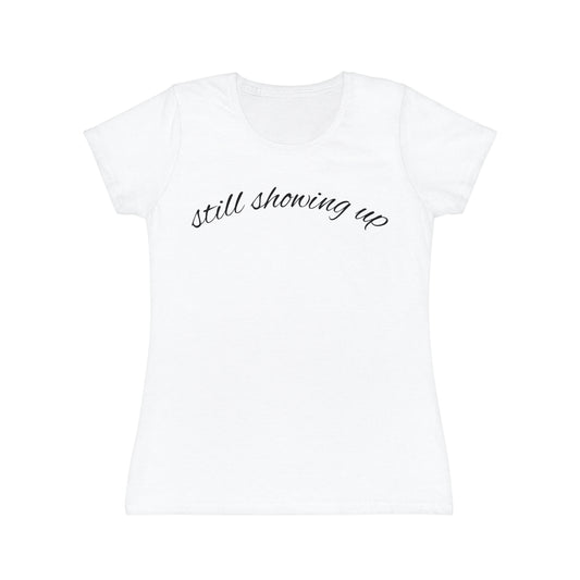 "Still Showing Up" Women’s Casual Graphic Tee