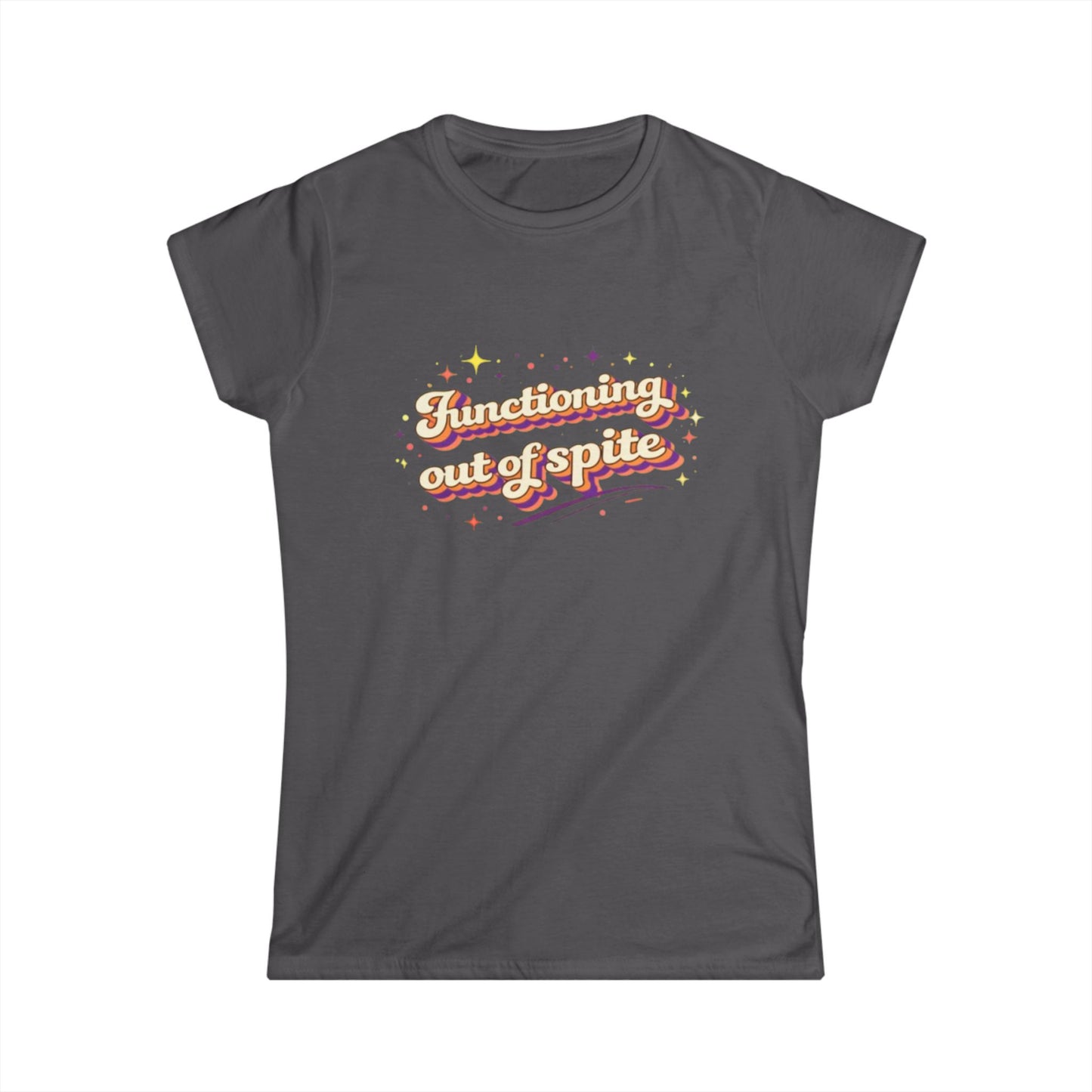 "Functioning Out Of Spite" Cute Women's Tee