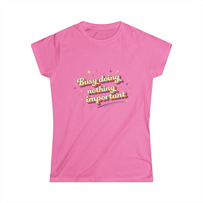 "Busy Doing Nothing Important" Cute Women's Tee
