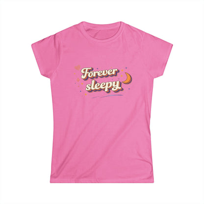 "Forever Sleepy"— Cute Women's Tee