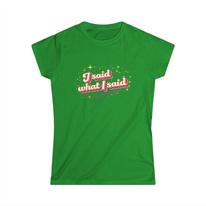 "I Said What I Said" Cute Women's Tees