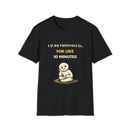"I Was Motivated For Like 10 Minutes" Funny Graphic Tee