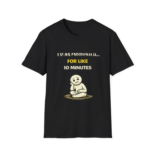 "I Was Motivated For Like 10 Minutes" Funny Graphic Tee