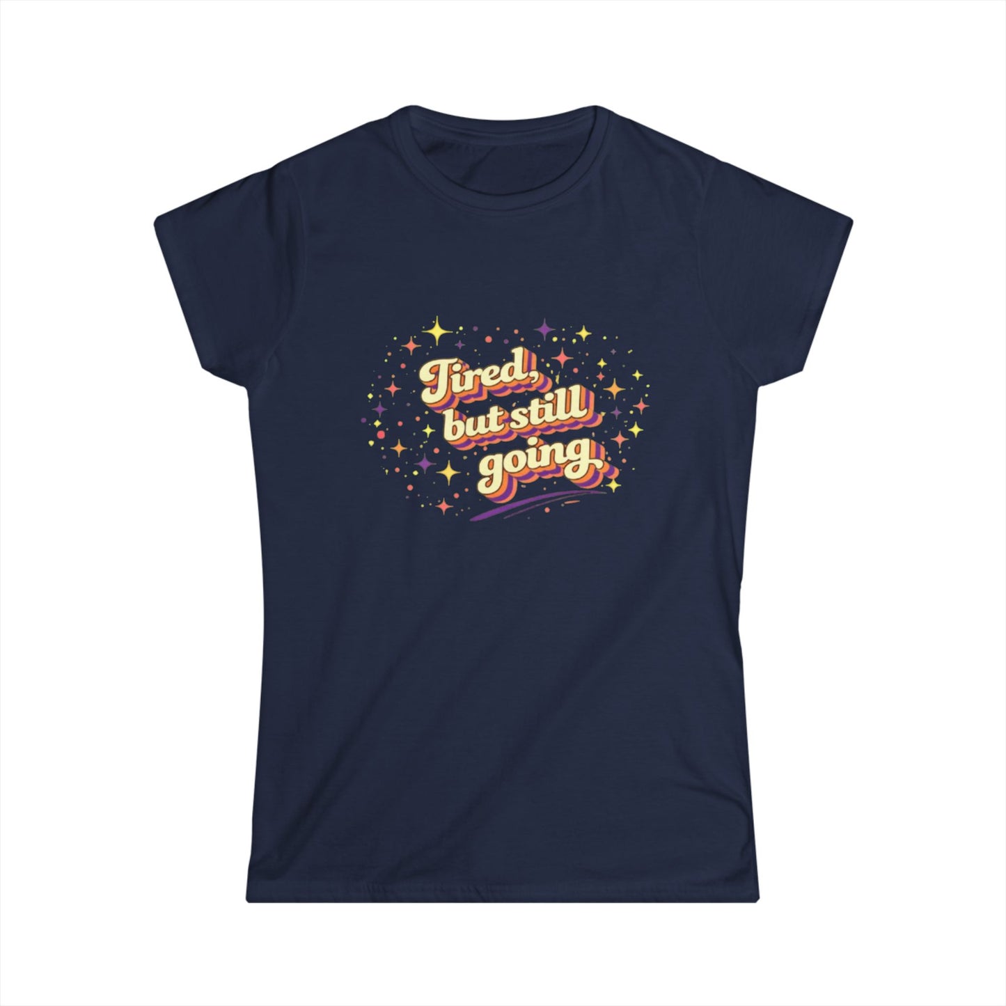 "Tired But Still Going" Cute Women's Tee