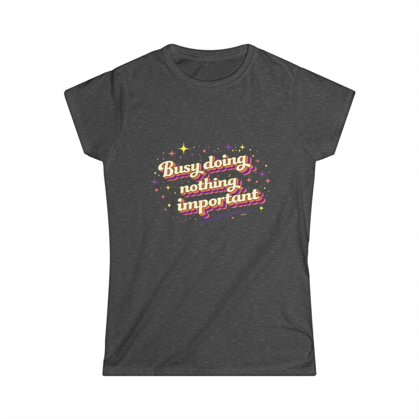 "Busy Doing Nothing Important" Cute Women's Tee