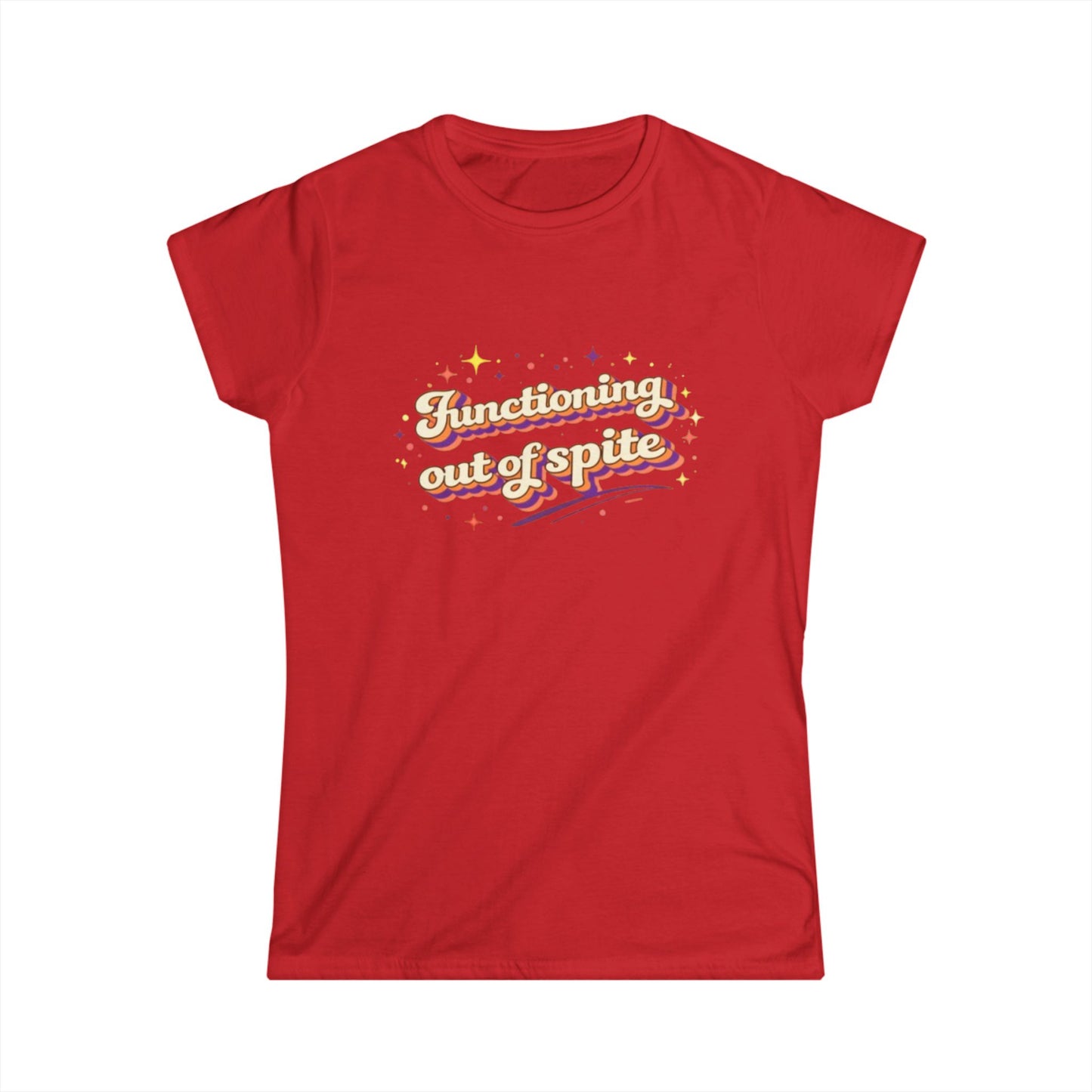 "Functioning Out Of Spite" Cute Women's Tee