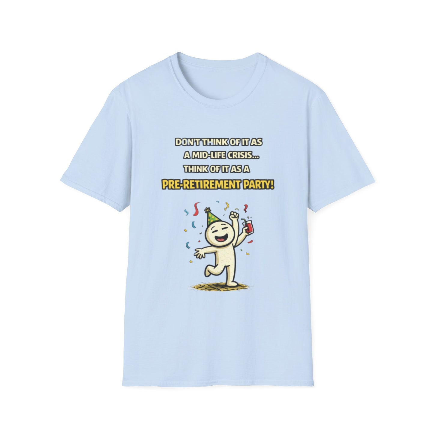 "Don't Think of It as a Mid-Life Crisis... Pre-Retirement Party!" Funny Graphic Tee