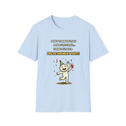 "Don't Think of It as a Mid-Life Crisis... Pre-Retirement Party!" Funny Graphic Tee