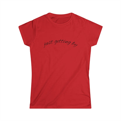 "Just Getting By" Women's Casual Tee