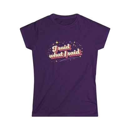 "I Said What I Said" Cute Women's Tees
