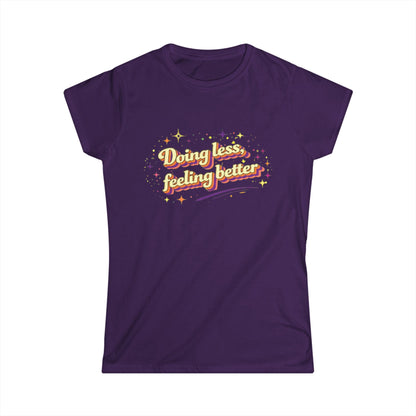 "Doing Less Feeling Better" Cute Women's Tee