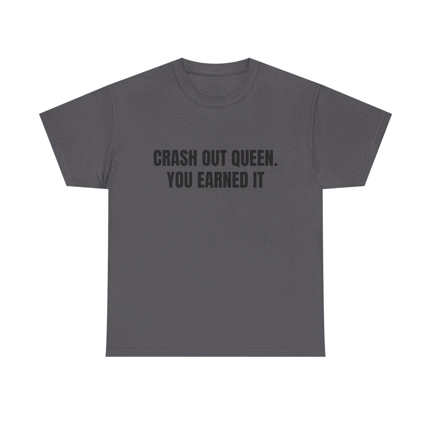 "Crash Out Queen. You Earned It" Graphic Tee