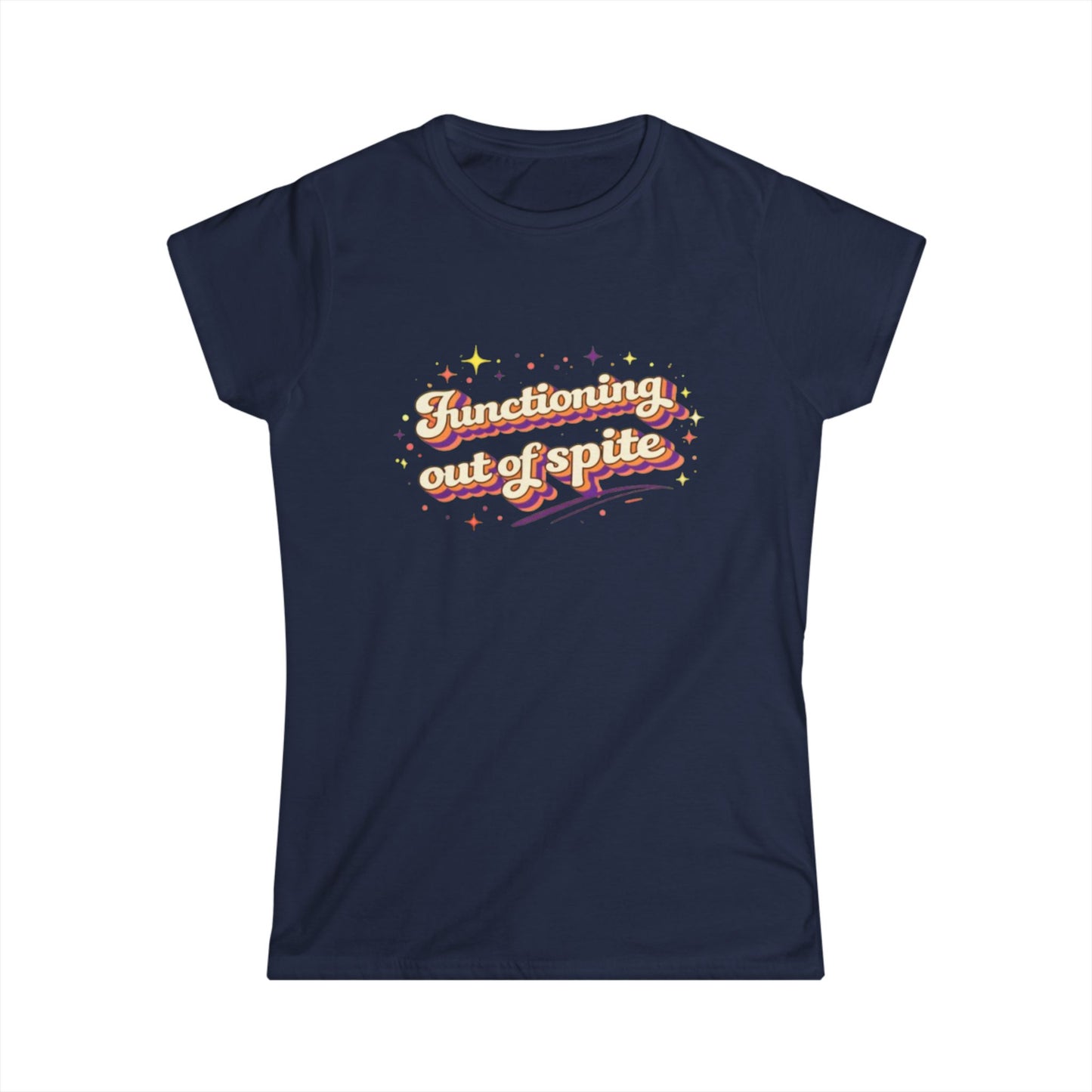 "Functioning Out Of Spite" Cute Women's Tee
