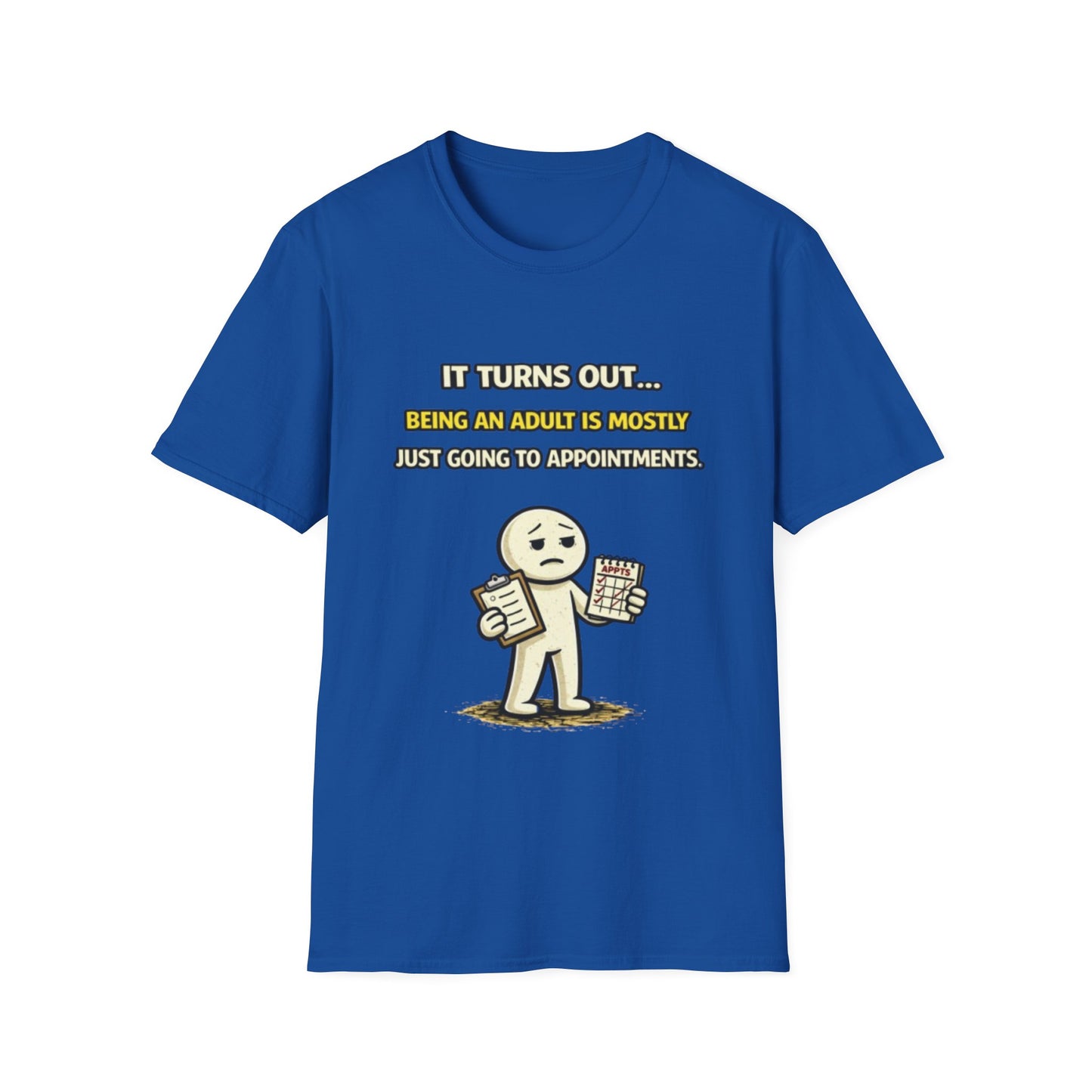 "Being An Adult Is Mostly Just Going To Appointments" Funny Graphic Tee