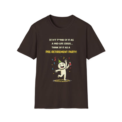 "Don't Think of It as a Mid-Life Crisis... Pre-Retirement Party!" Funny Graphic Tee