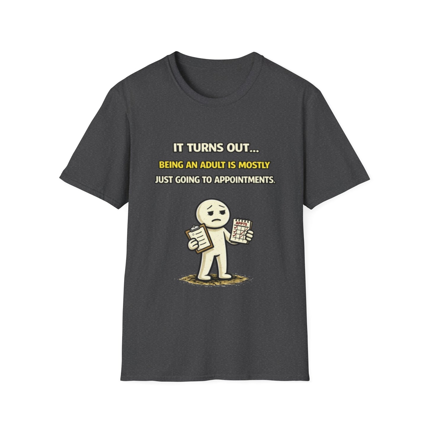 "Being An Adult Is Mostly Just Going To Appointments" Funny Graphic Tee