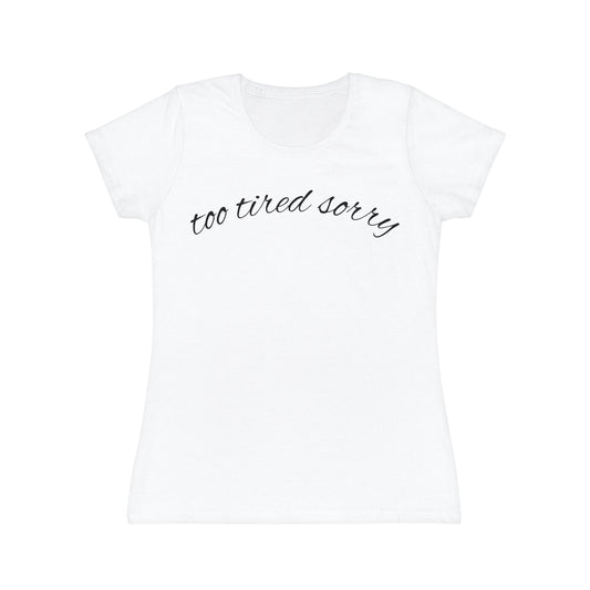 "Too Tired Sorry" Women’s Casual Graphic Tee