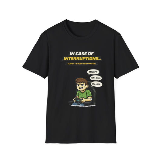 "In Case of Interruptions..." Funny Gamer Graphic Tee
