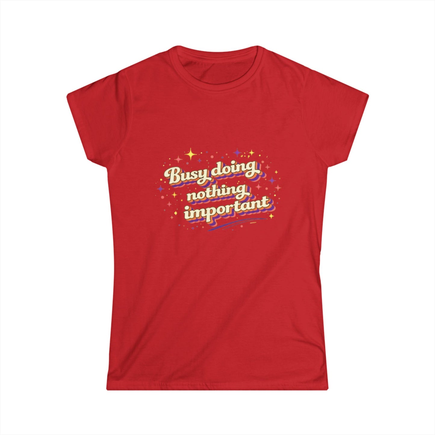 "Busy Doing Nothing Important" Cute Women's Tee