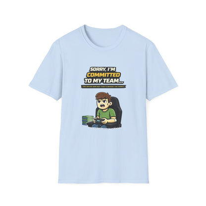 "Sorry I'm Committed to My Team" Funny Gamer Graphic Tee