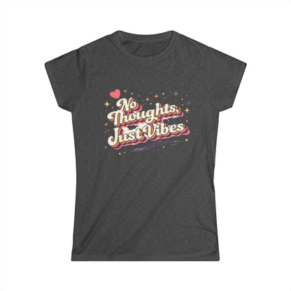 "No Thoughts Just Vibes" Cute Women’s Tee