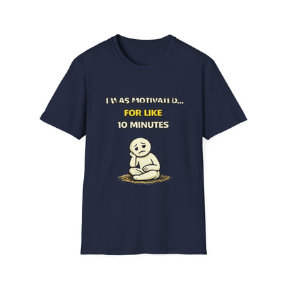 "I Was Motivated For Like 10 Minutes" Funny Graphic Tee