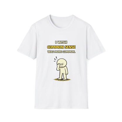 "I Wish Common Sense Was More Common" Funny Graphic Tee