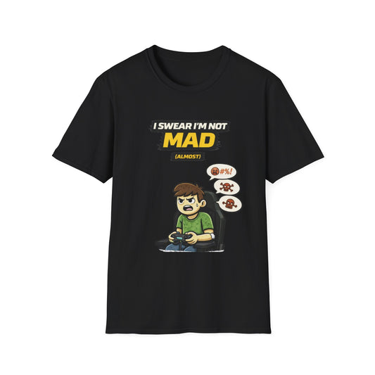 "I Swear I'm Not Mad (Almost)" Funny Gamer Graphic Tee