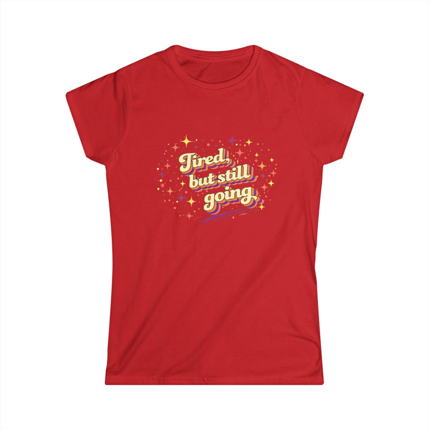 "Tired But Still Going" Cute Women's Tee