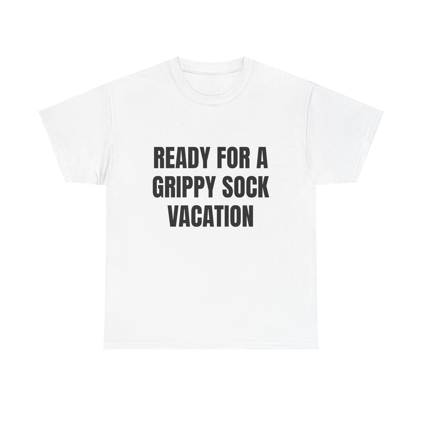 "Ready for a Grippy Sock Vacation" Graphic Tee