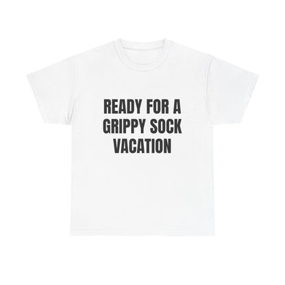 "Ready for a Grippy Sock Vacation" Graphic Tee