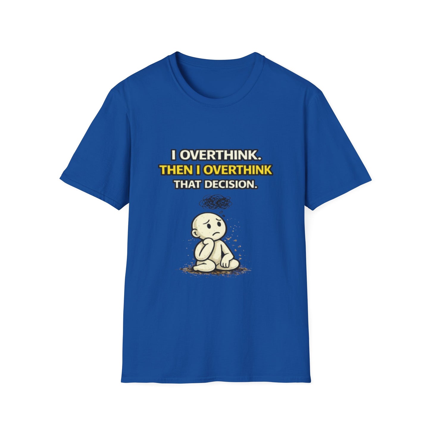 "I Overthink, Then I Overthink That Decision" Funny Graphic Tee