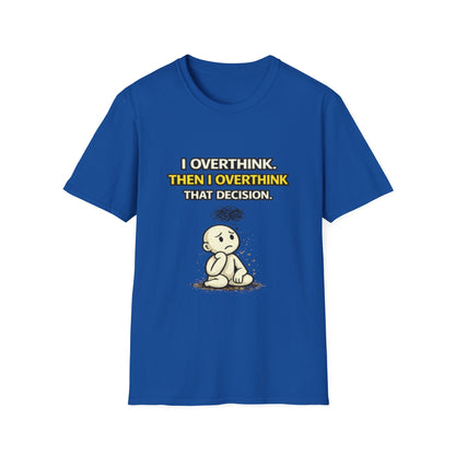 "I Overthink, Then I Overthink That Decision" Funny Graphic Tee