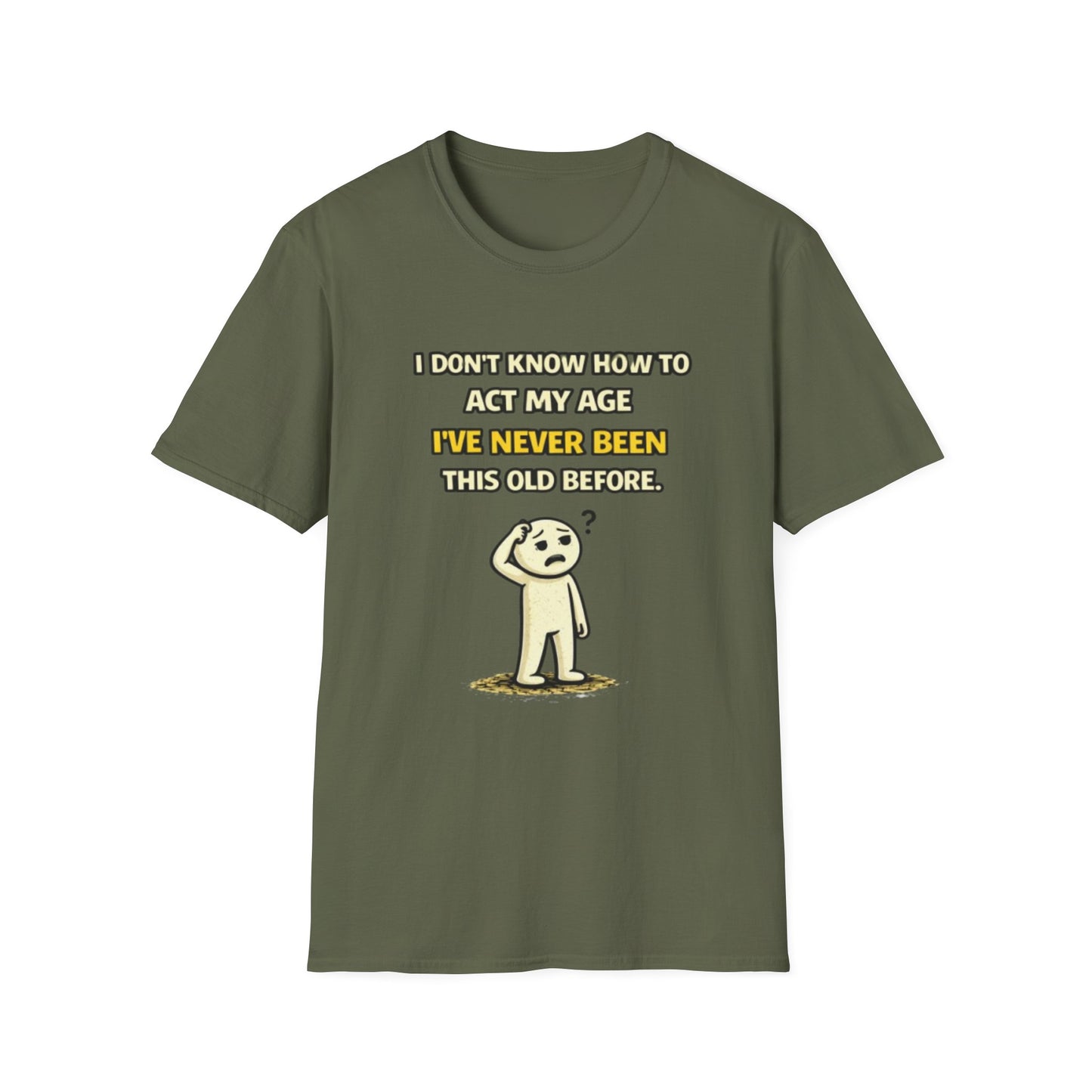 "Never Been Told to Act My Age" Funny Graphic Tee