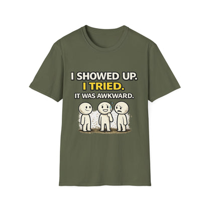 "I Showed Up. I Tried. It Was Awkward." Funny Graphic Tee
