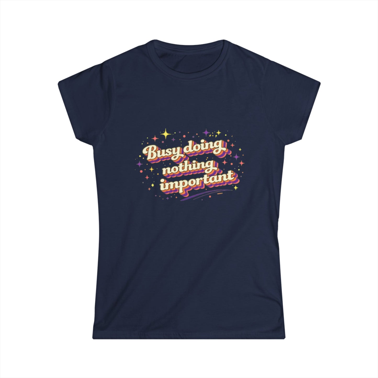 "Busy Doing Nothing Important" Cute Women's Tee
