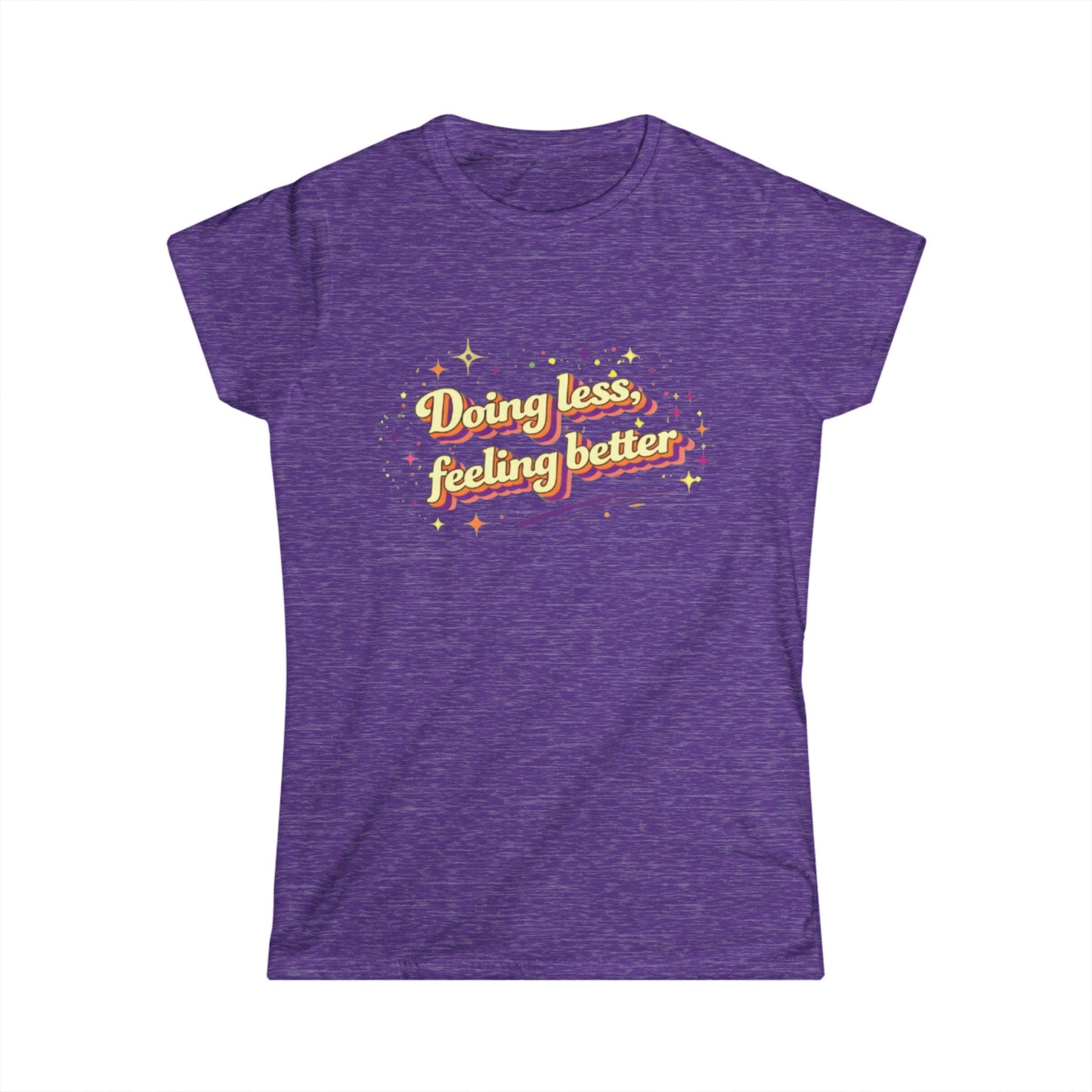 "Doing Less Feeling Better" Cute Women's Tee