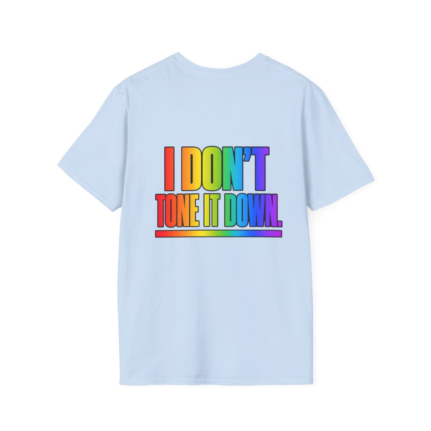 "I Don't Tone It Down" Pride Graphic Tee