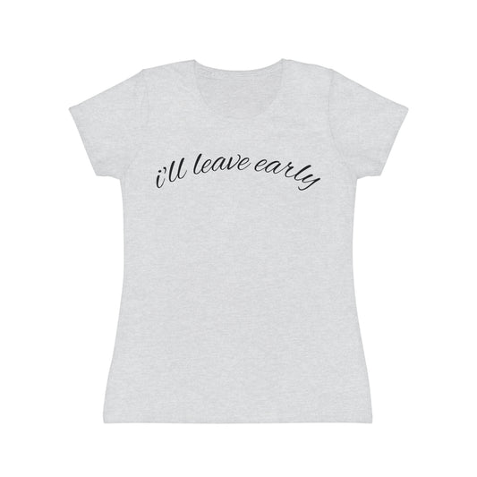 "I'll Leave Early" Women’s Casual Graphic Tee