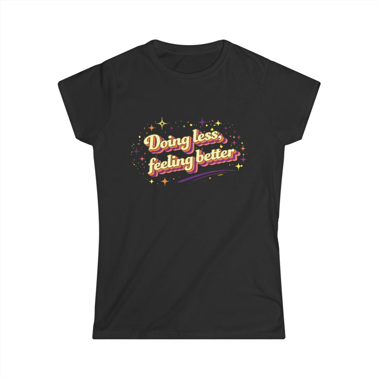 "Doing Less Feeling Better" Cute Women's Tee