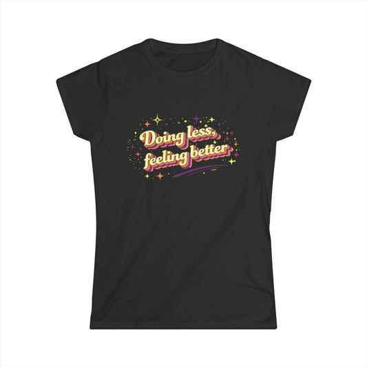 "Doing Less Feeling Better" Cute Women's Tee