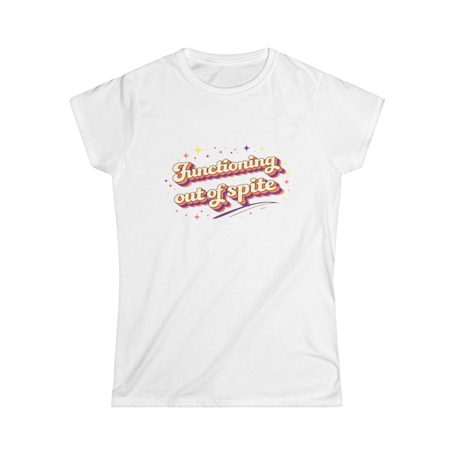 "Functioning Out Of Spite" Cute Women's Tee