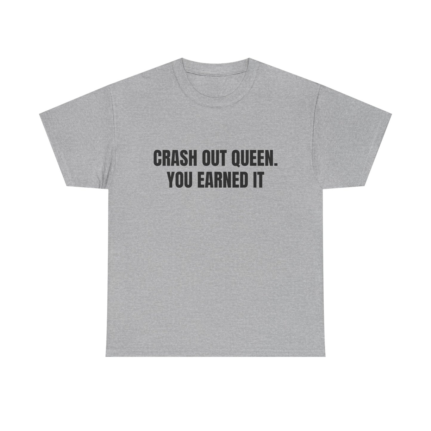 "Crash Out Queen. You Earned It" Graphic Tee