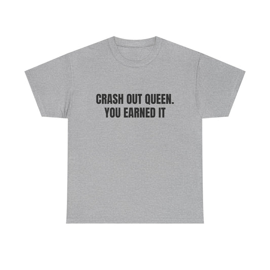 "Crash Out Queen. You Earned It" Graphic Tee