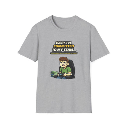 "Sorry I'm Committed to My Team" Funny Gamer Graphic Tee