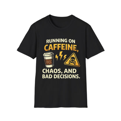 "Running on Caffeine, Chaos, and Bad Decisions" Funny Graphic Tee